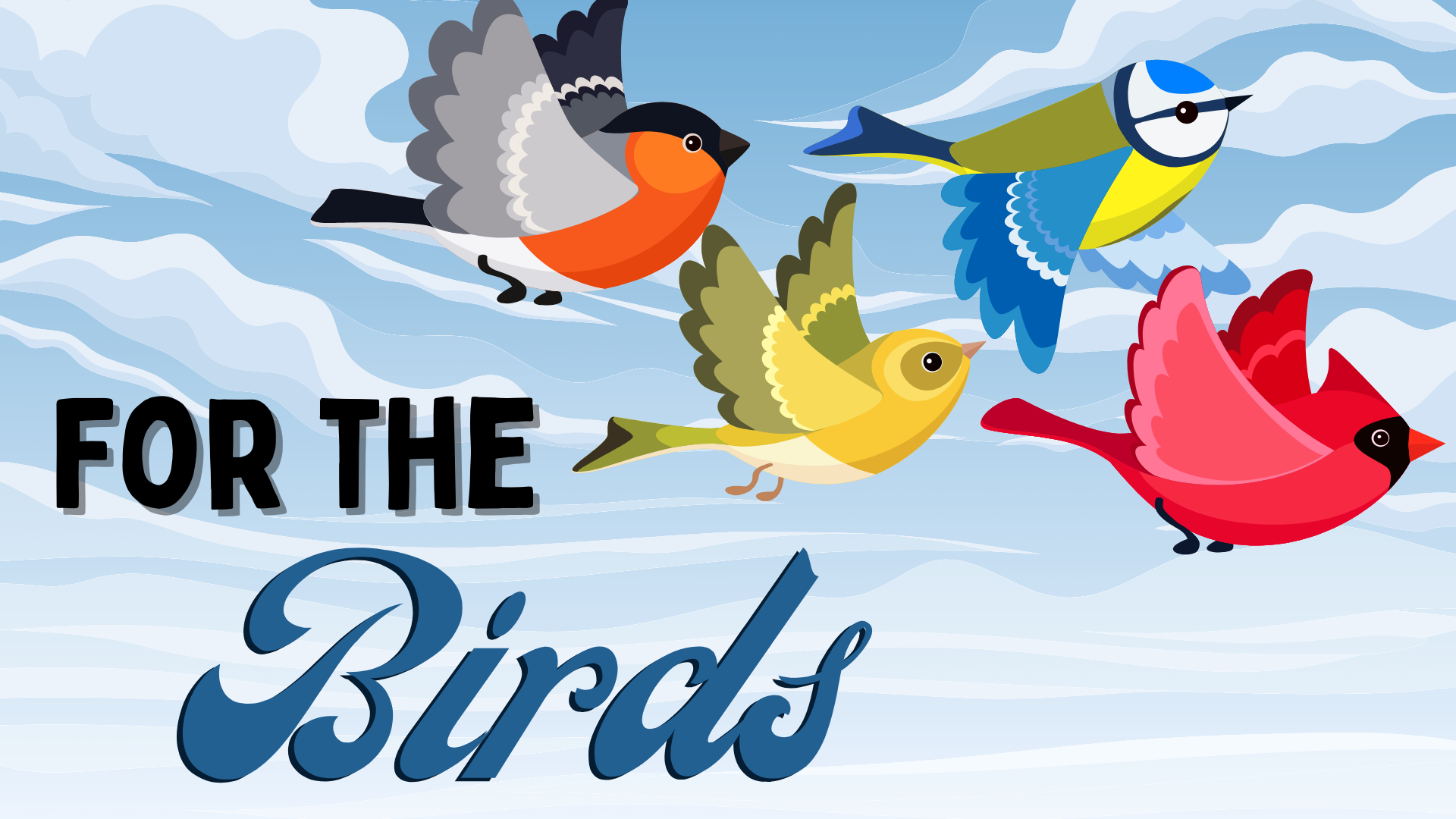 For the Birds