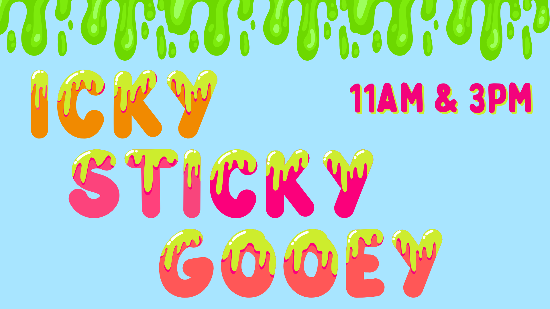 Icky, Sticky, Gooey