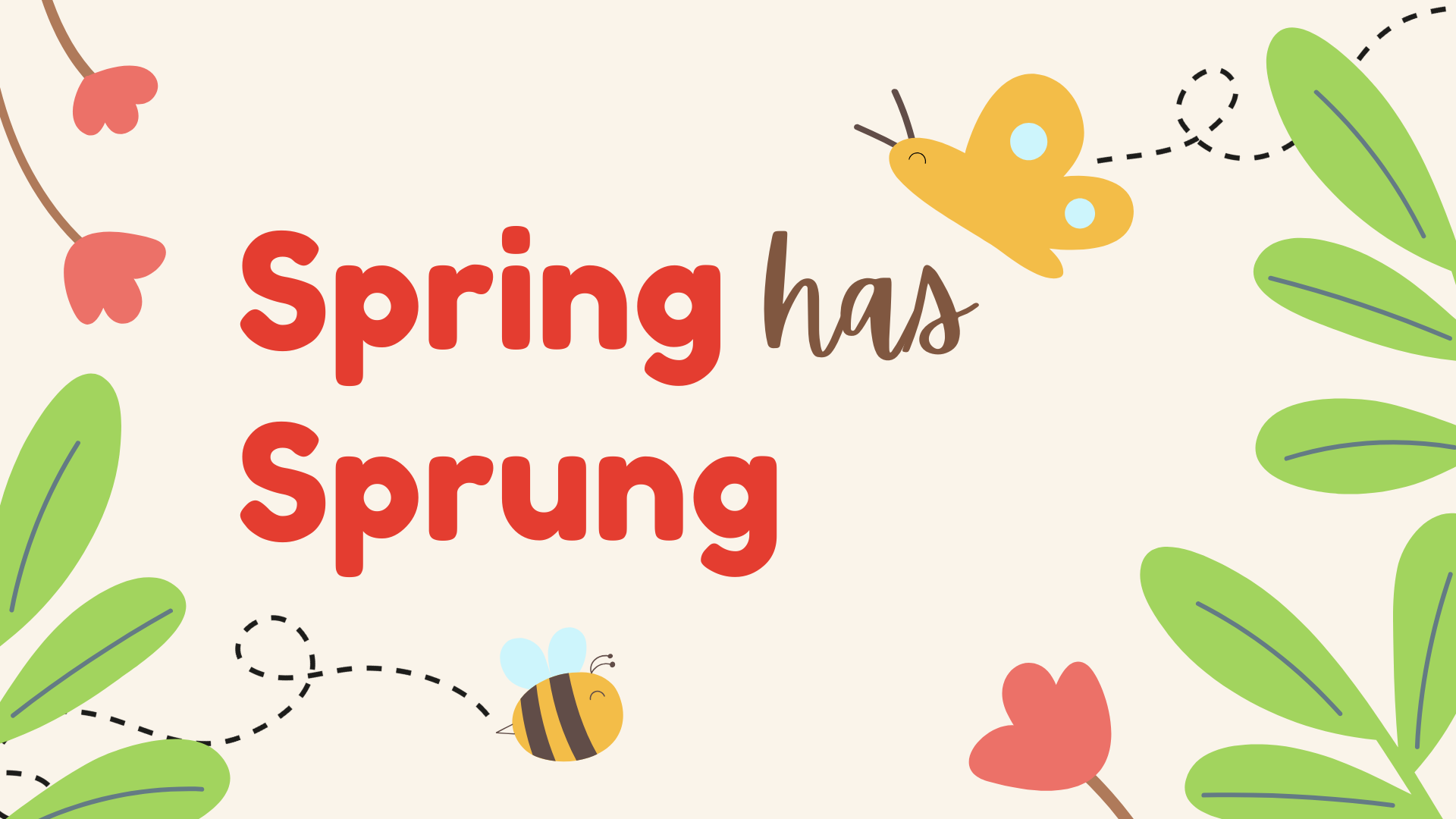 Spring Has Sprung